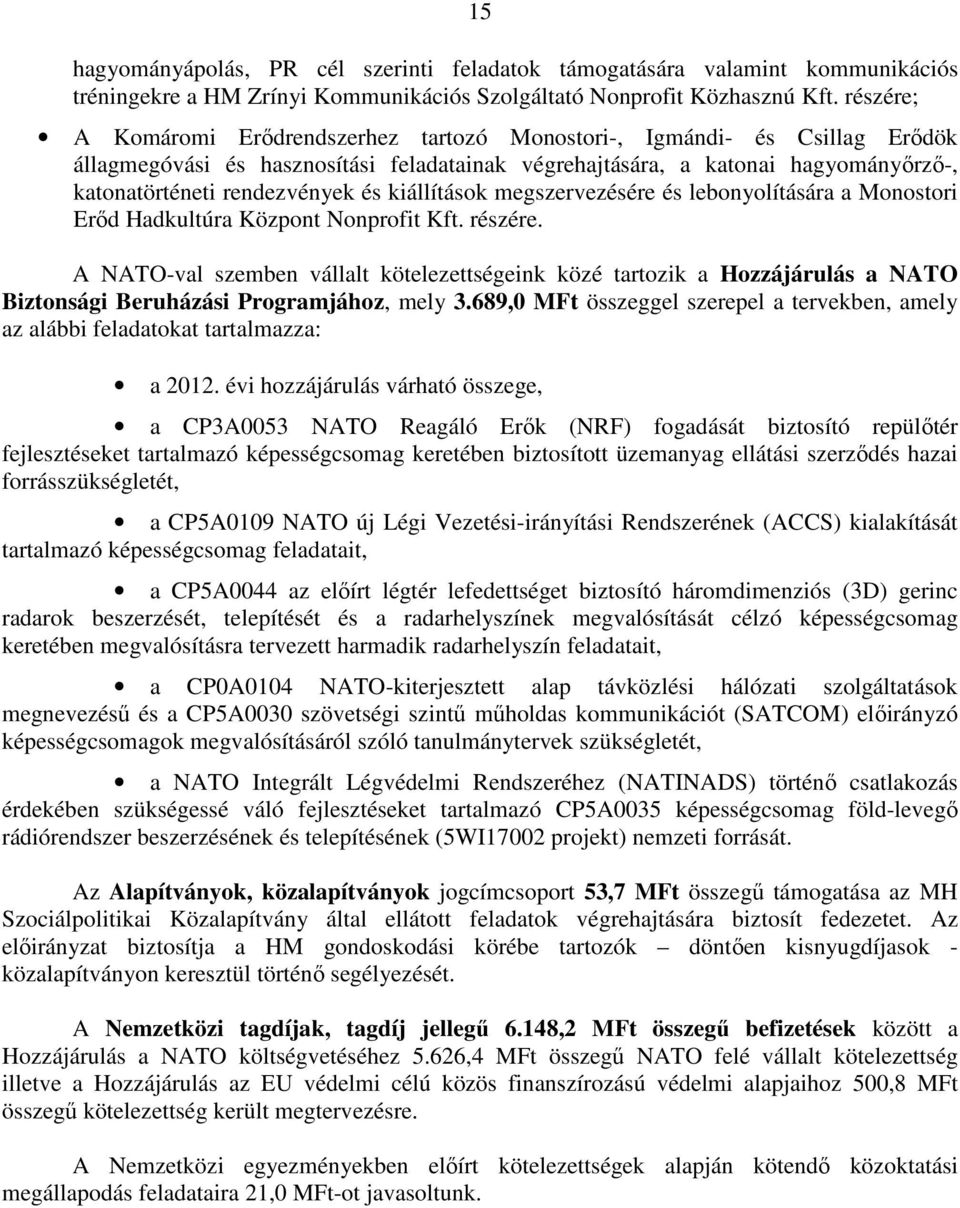 kiállítások megszervezésére és lebonyolítására a Monostori Erőd Hadkultúra Központ Nonprofit Kft. részére.