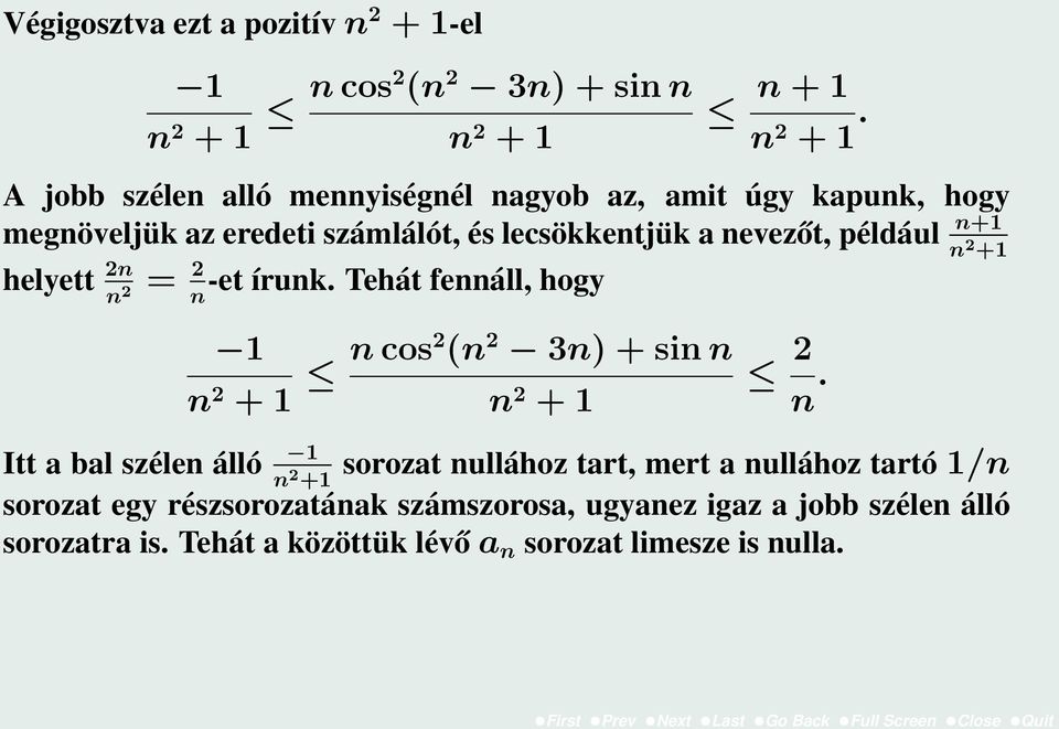 n 2 +1 helyett 2n n 2 = 2 -et írunk. Tehát fennáll, hogy n 1 n 2 + 1 n cos2 (n 2 3n) + sin n n 2 + 1 2 n.