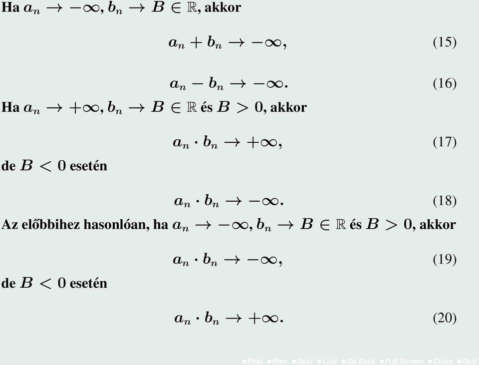 (16) de B < 0 esetén a n b n +, (17) a n b n.