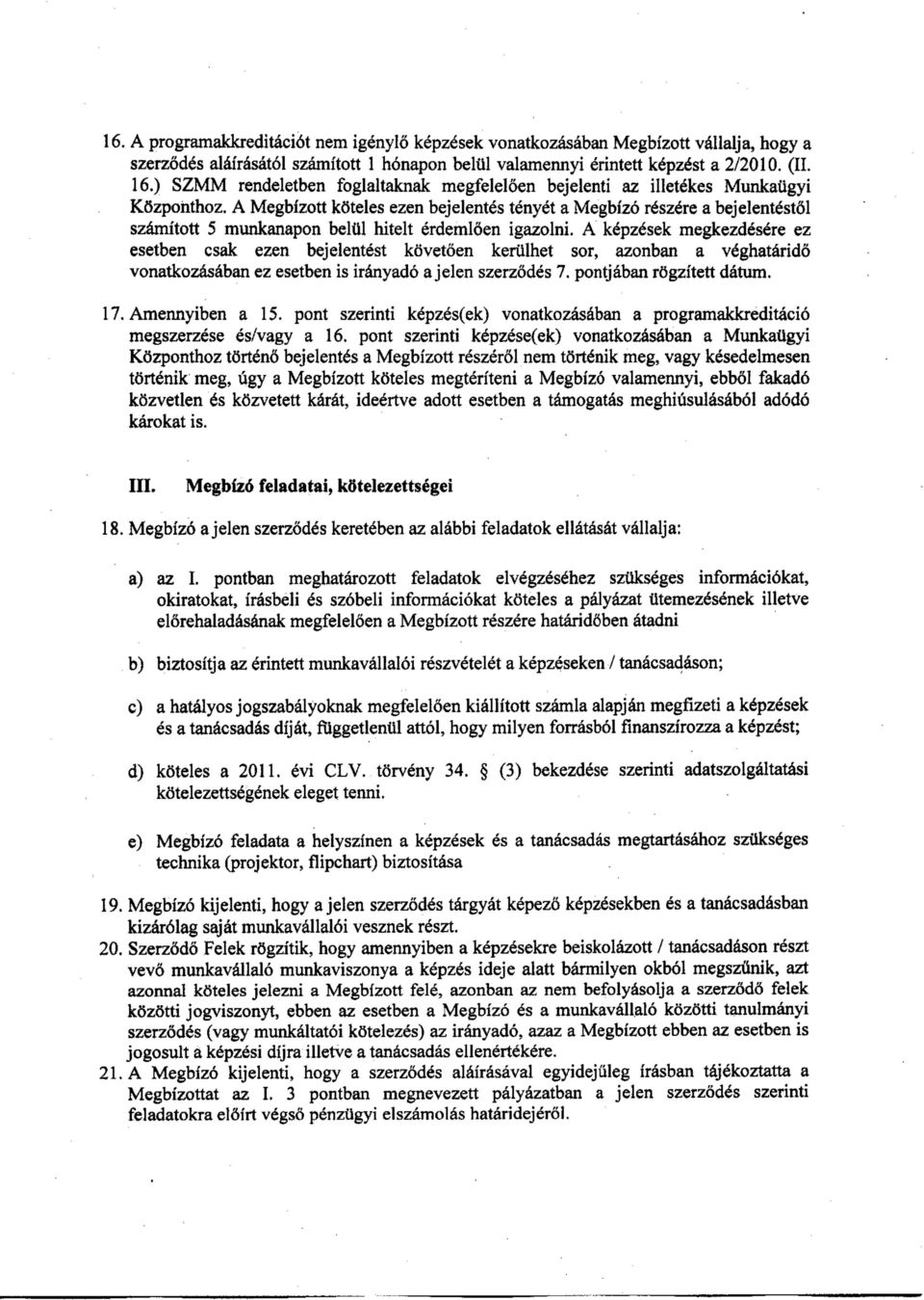 AM egbízott kőteles ezen bejelentés tényétam egbízórészéreabejelentéstől szám ítottőm unkanapon belül hitelt érdemlően igazolni.