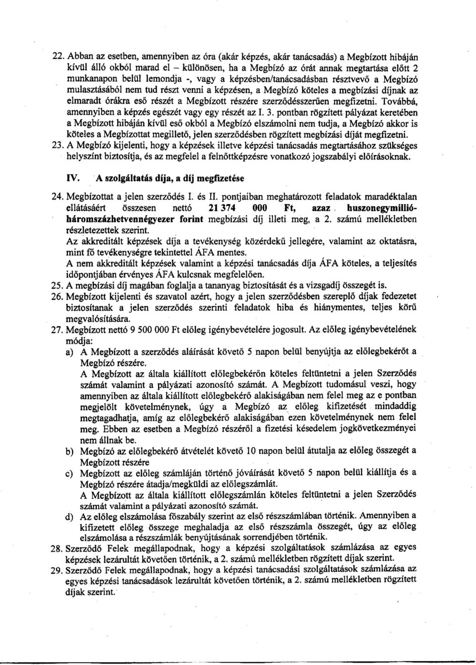 szerződésszerűen megfizetni. Továbbá, am ennyibenaképzés egészét vagy egy részét az 1.3.