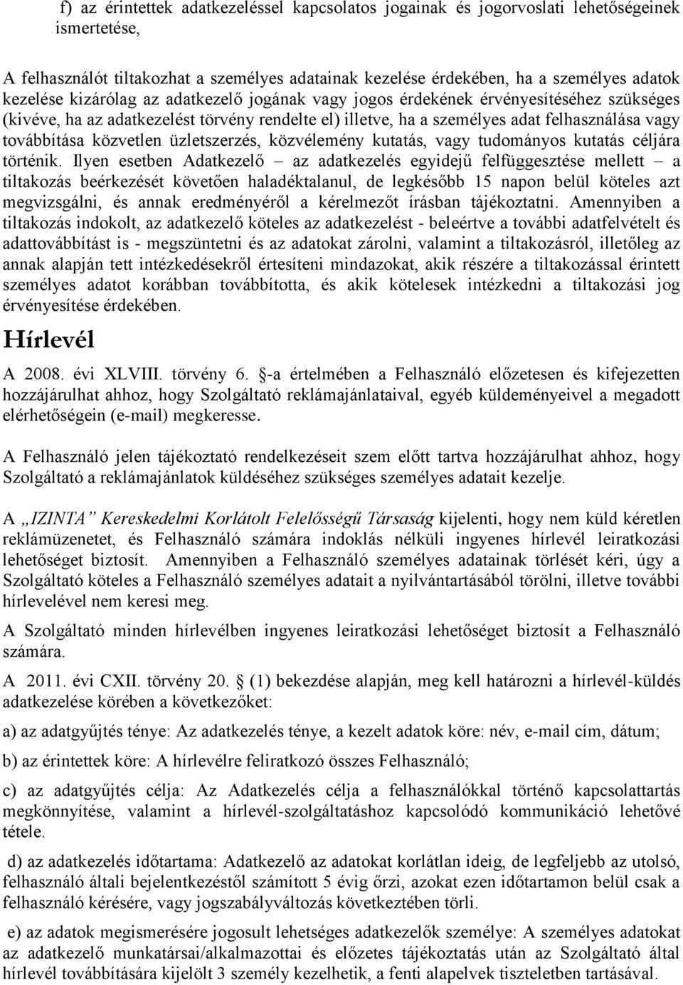 üzletszerzés, közvélemény kutatás, vagy tudományos kutatás céljára történik.