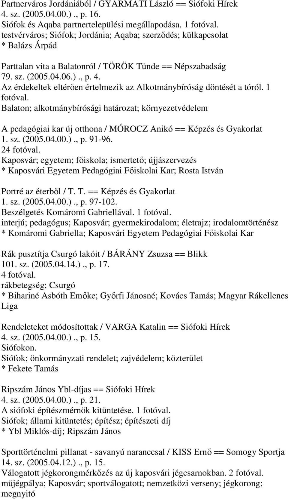 Az érdekeltek eltérően értelmezik az Alkotmánybíróság döntését a tóról. 1 fotóval.