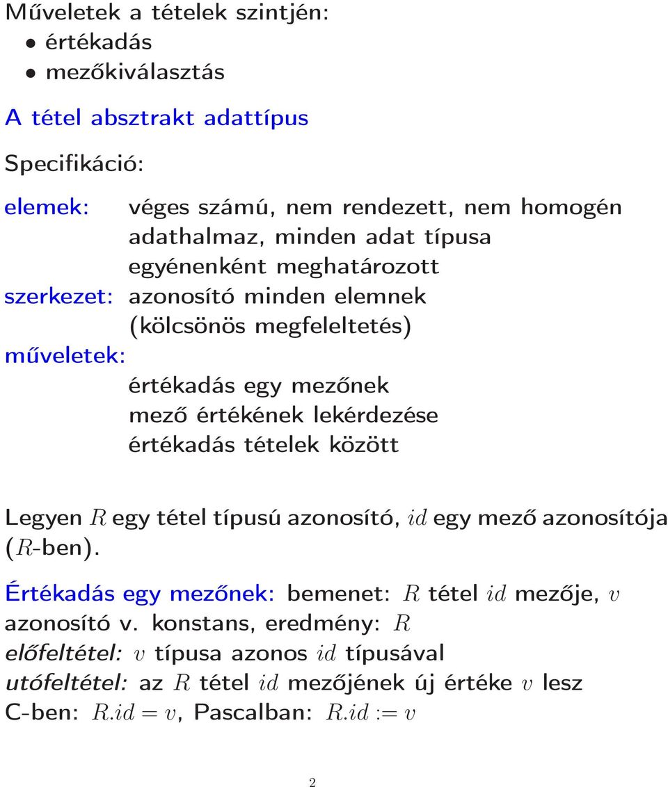 lekérdezése értékadás tételek között Legyen R egy tétel típusú azonosító, id egy mező azonosítója (R-ben).