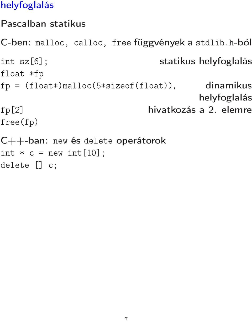 h-ból int sz[6]; statikus helyfoglalás float *fp fp =