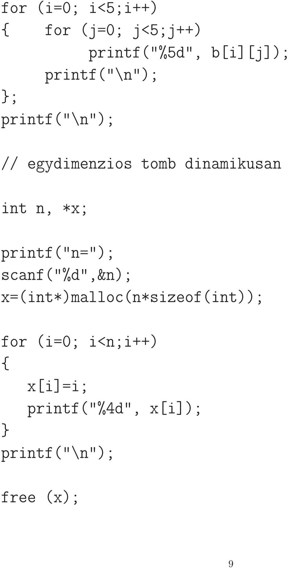 n, *x; printf("n="); scanf("%d",&n); x=(int*)malloc(n*sizeof(int));