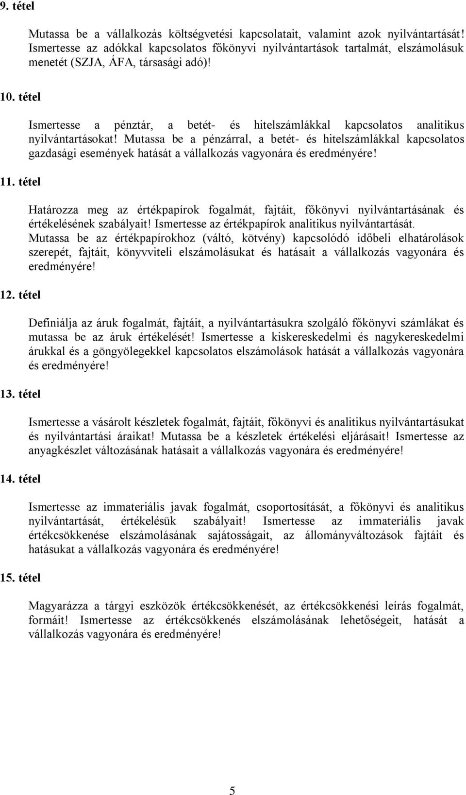 tétel Ismertesse a pénztár, a betét- és hitelszámlákkal kapcsolatos analitikus nyilvántartásokat!