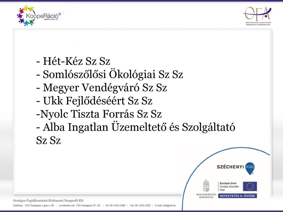 Fejlődéséért Sz Sz -Nyolc Tiszta Forrás Sz