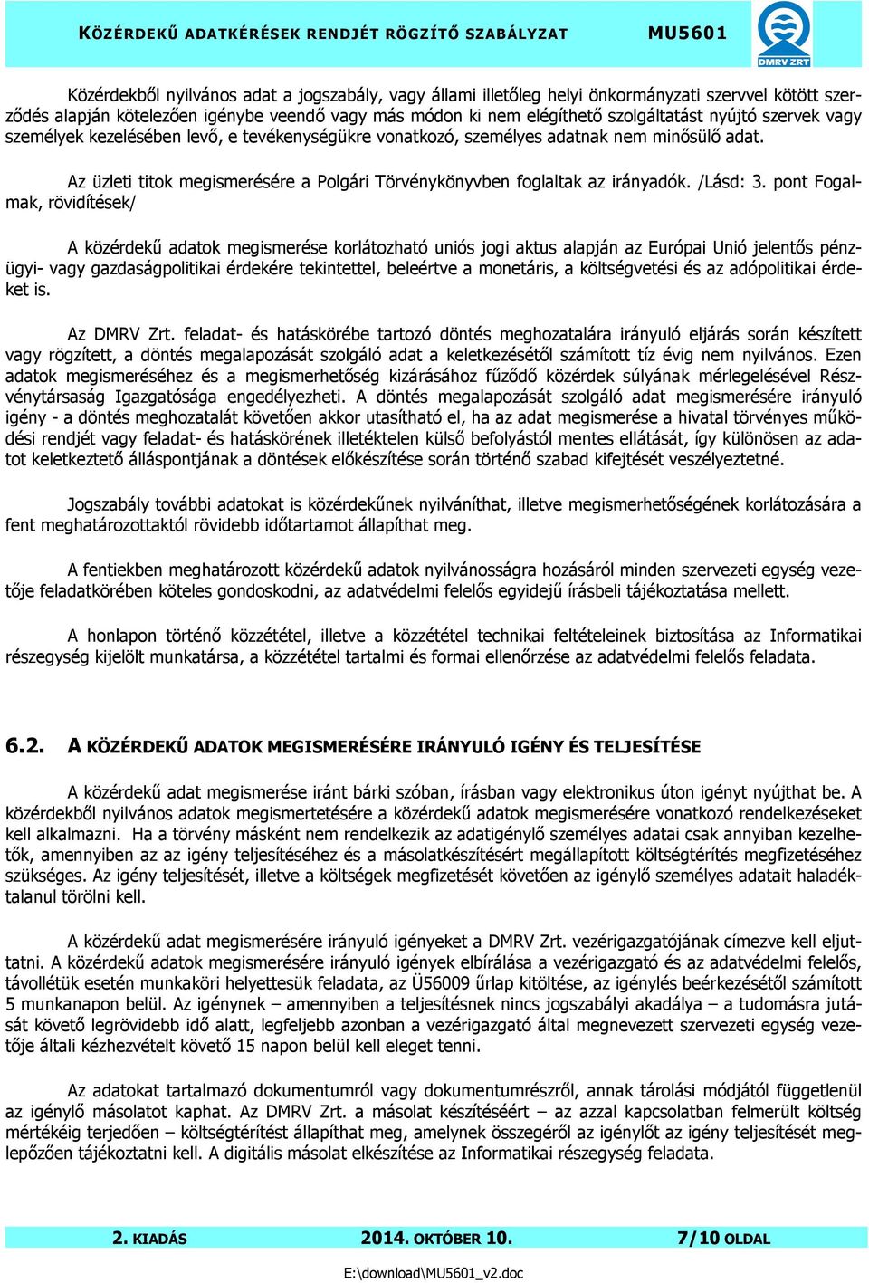 pont Fogalmak, rövidítések/ A közérdekű adatok megismerése korlátozható uniós jogi aktus alapján az Európai Unió jelentős pénzügyi- vagy gazdaságpolitikai érdekére tekintettel, beleértve a monetáris,