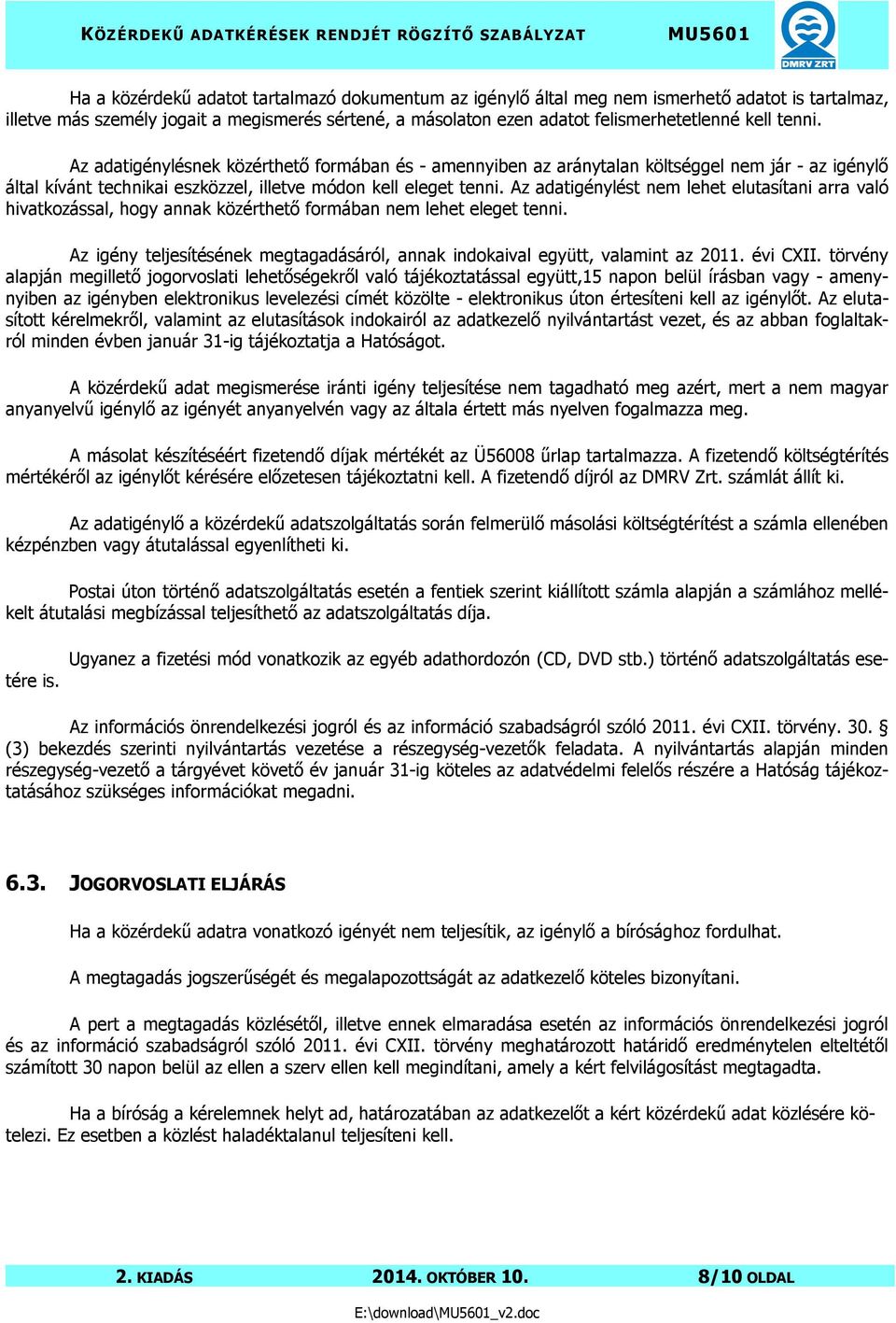 Az adatigénylést nem lehet elutasítani arra való hivatkozással, hogy annak közérthető formában nem lehet eleget tenni.