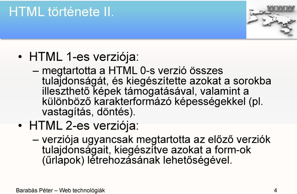 sorokba illeszthető képek támogatásával, valamint a különböző karakterformázó képességekkel (pl.