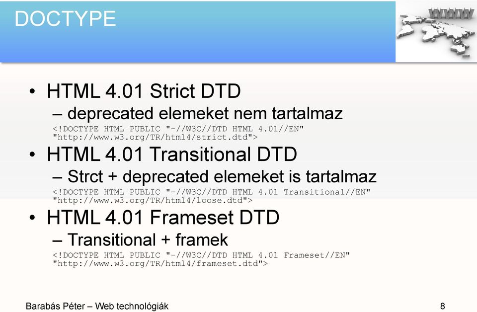 DOCTYPE HTML PUBLIC "-//W3C//DTD HTML 4.01 Transitional//EN" "http://www.w3.org/tr/html4/loose.dtd"> HTML 4.