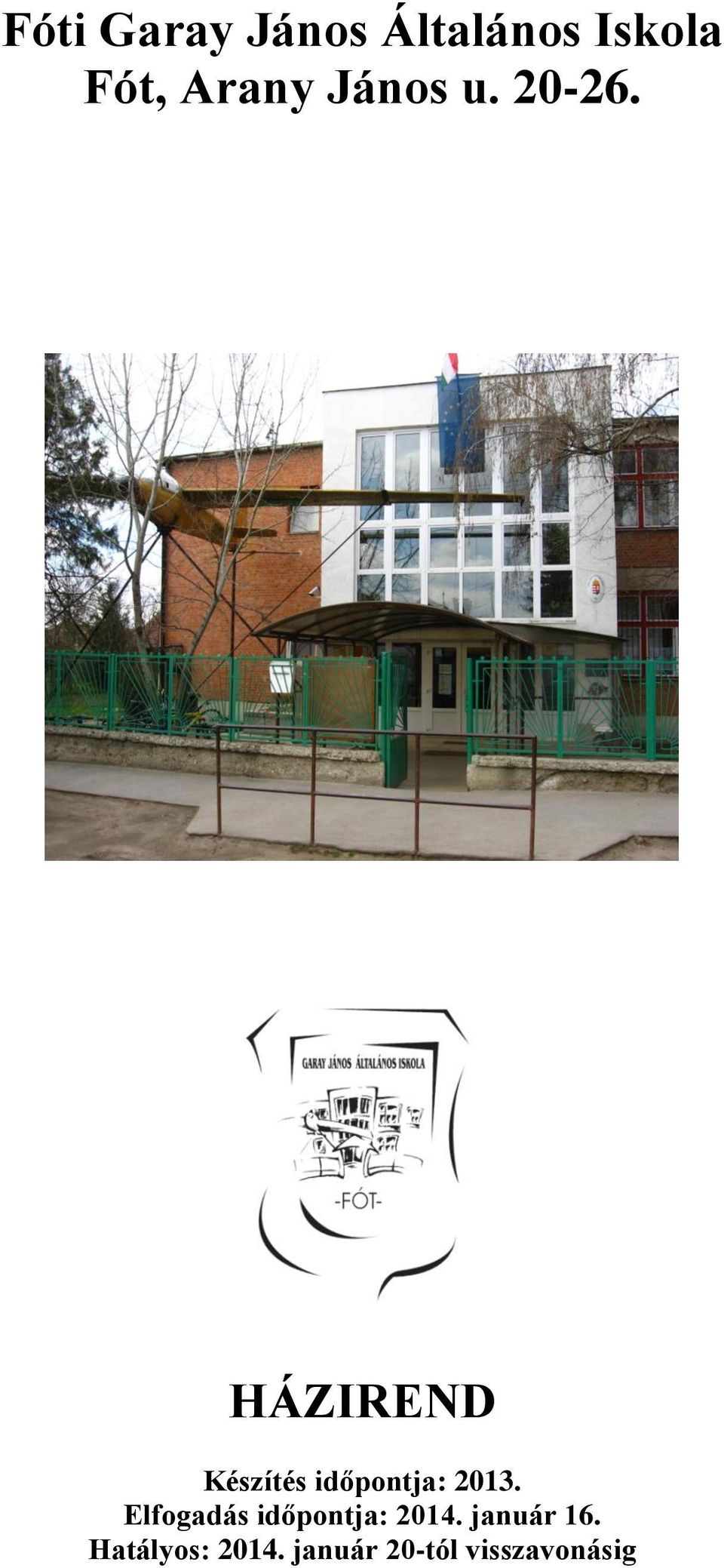 HÁZIREND Készítés időpontja: 2013.