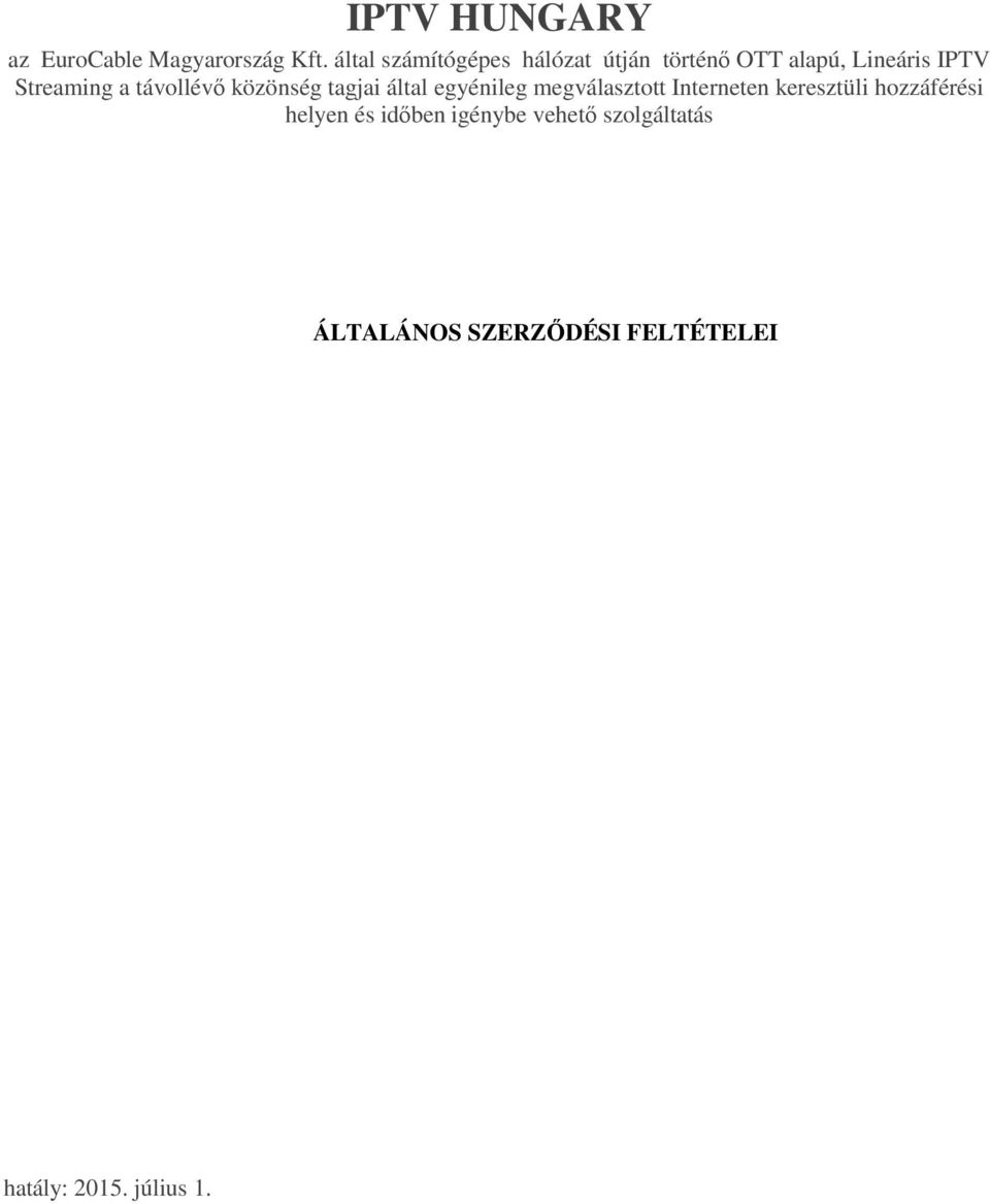 távollévő közönség tagjai által egyénileg megválasztott Interneten keresztüli