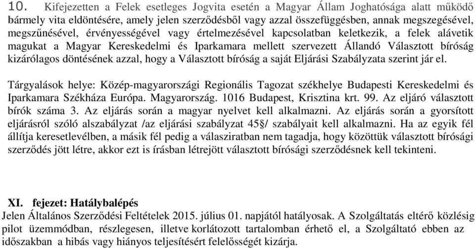 döntésének azzal, hogy a Választott bíróság a saját Eljárási Szabályzata szerint jár el.