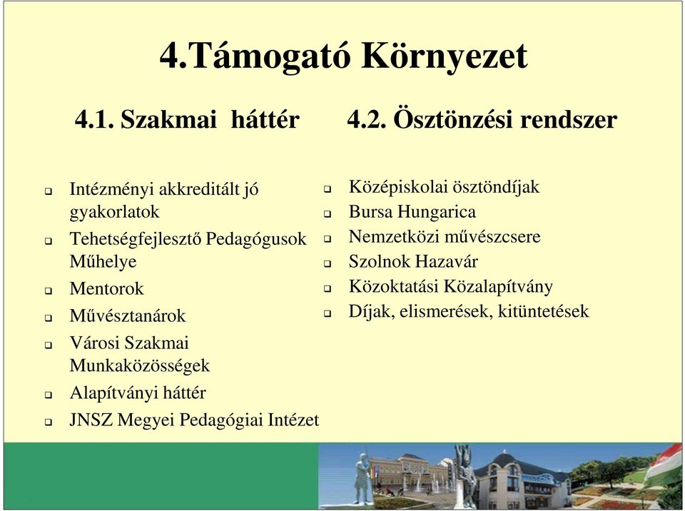 Mentorok Művésztanárok Városi Szakmai Munkaközösségek Alapítványi háttér JNSZ Megyei Pedagógiai