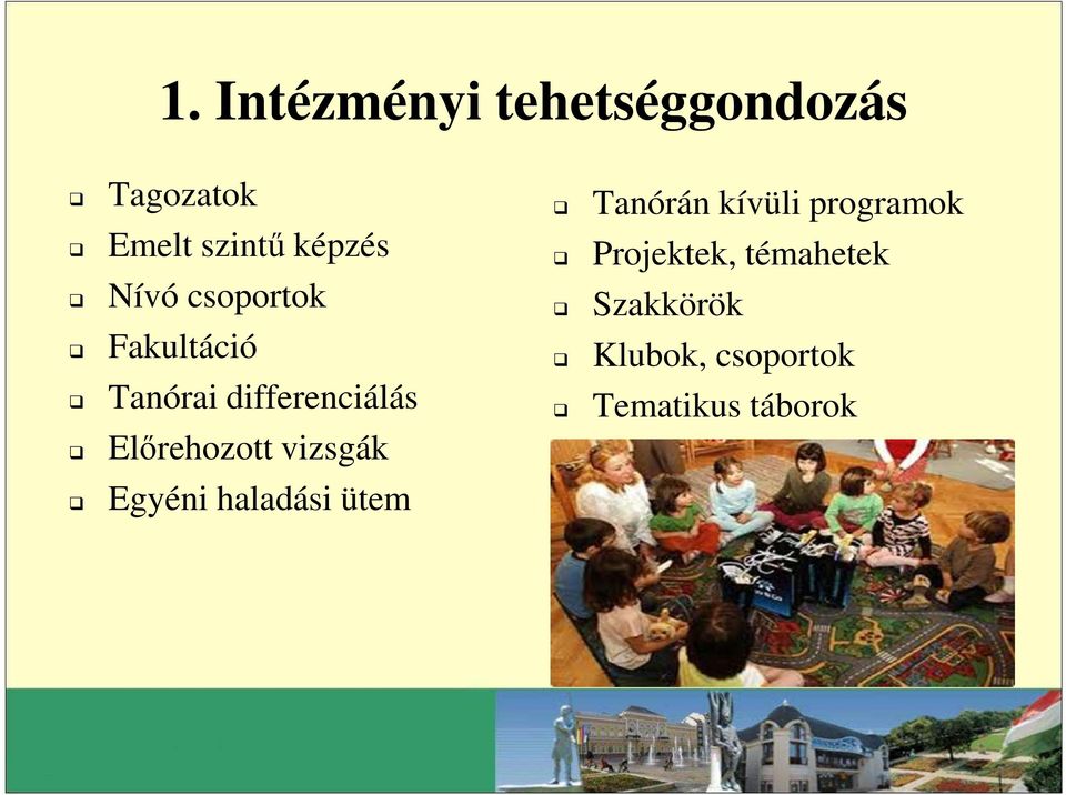 vizsgák Egyéni haladási ütem Tanórán kívüli programok