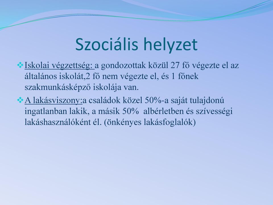 A lakásviszony:a családok közel 50%-a saját tulajdonú ingatlanban lakik, a