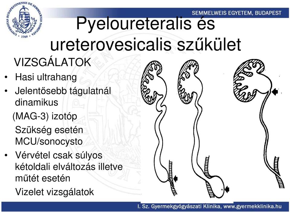 izotóp Szükség esetén MCU/sonocysto Vérvétel csak súlyos