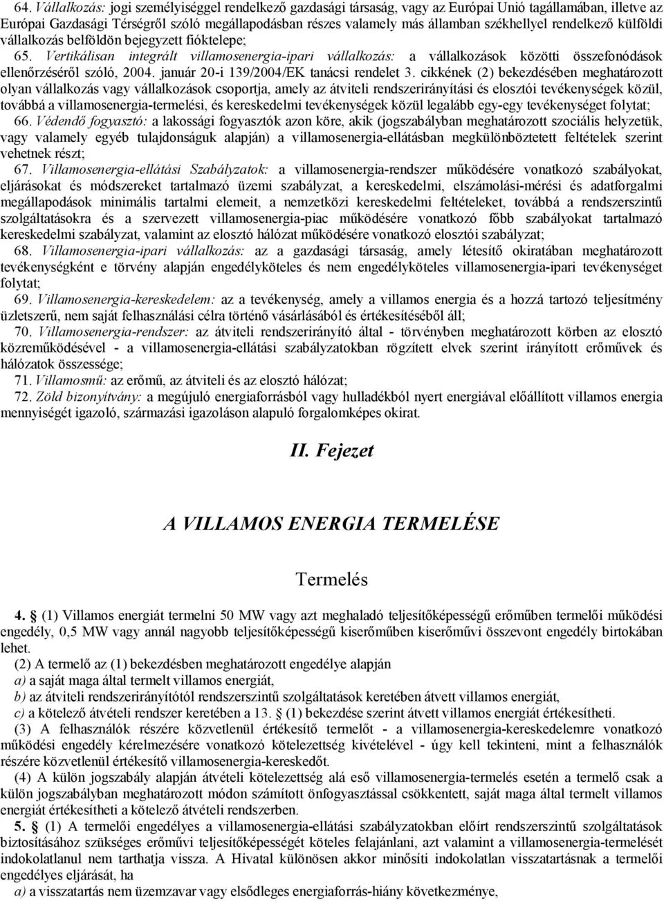 Vertikálisan integrált villamosenergia-ipari vállalkozás: a vállalkozások közötti összefonódások ellenőrzéséről szóló, 2004. január 20-i 139/2004/EK tanácsi rendelet 3.