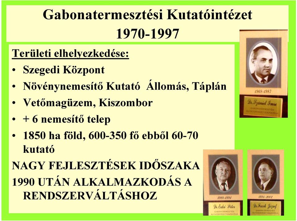 Kiszombor + 6 nemesítő telep 1850 ha föld, 600-350 fő ebből 60-70