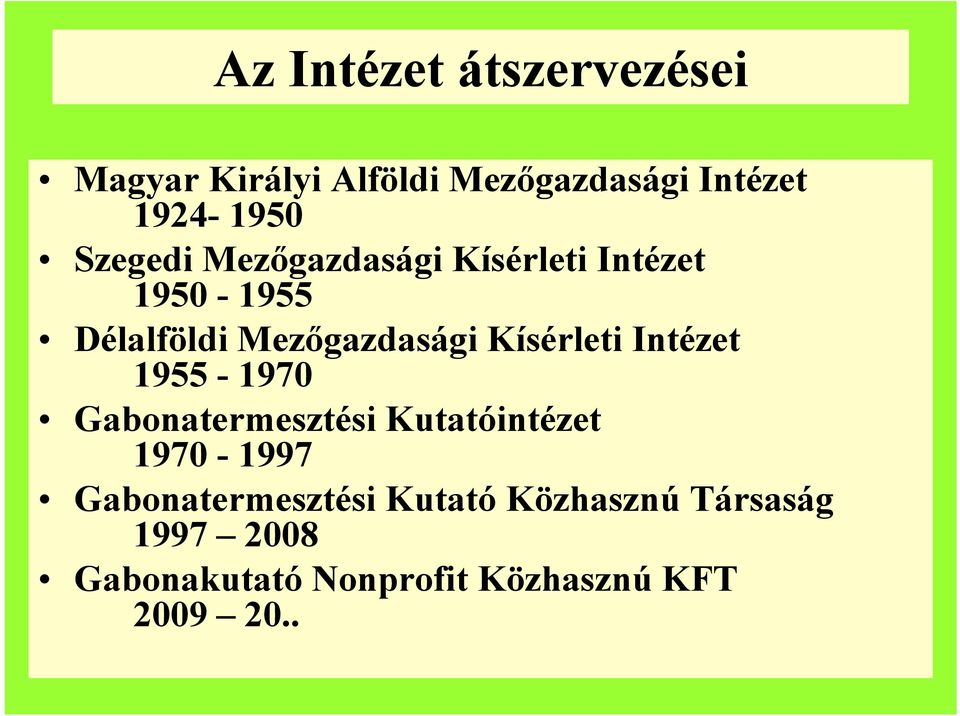 Kísérleti Intézet 1955-1970 Gabonatermesztési Kutatóintézet 1970-1997