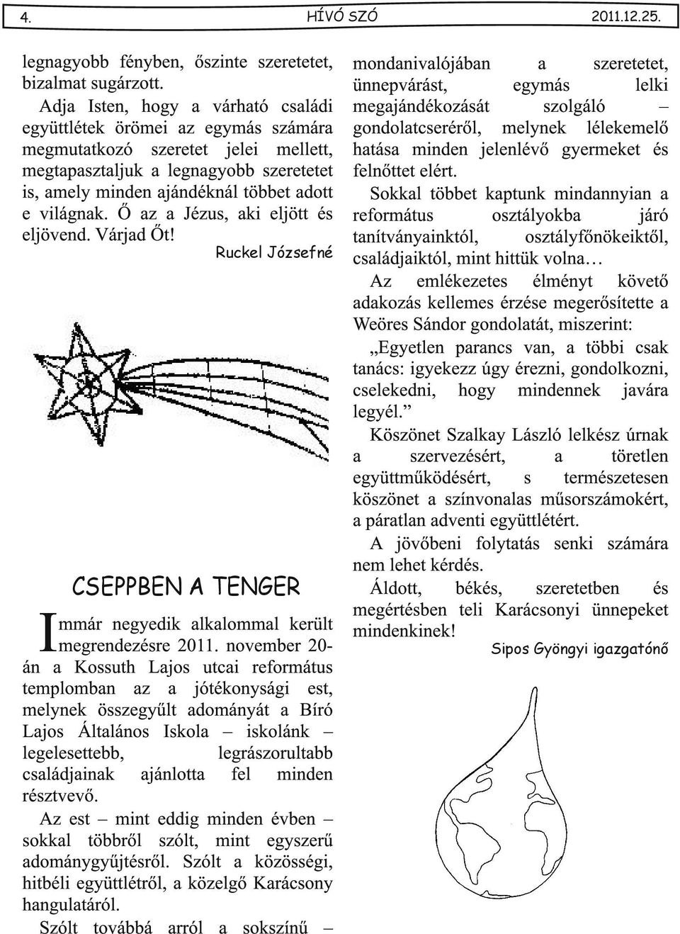 Ő z Jézus, ki eljött és eljövend. Várjd Őt!
