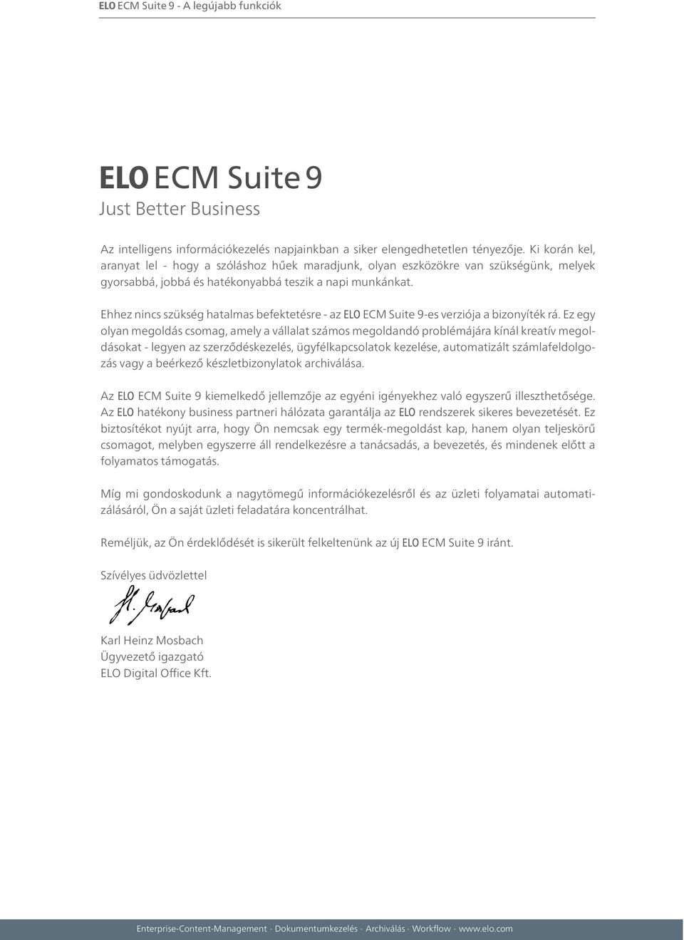 Ehhez nincs szükség hatalmas befektetésre - az ELO ECM Suite 9-es verziója a bizonyíték rá.