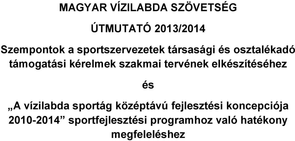 szakmai tervének elkészítéséhez és A vízilabda sportág középtávú