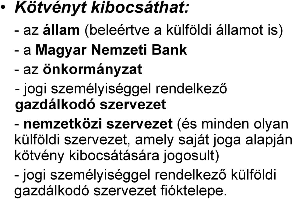 nemzetközi szervezet (és minden olyan külföldi szervezet, amely saját joga alapján