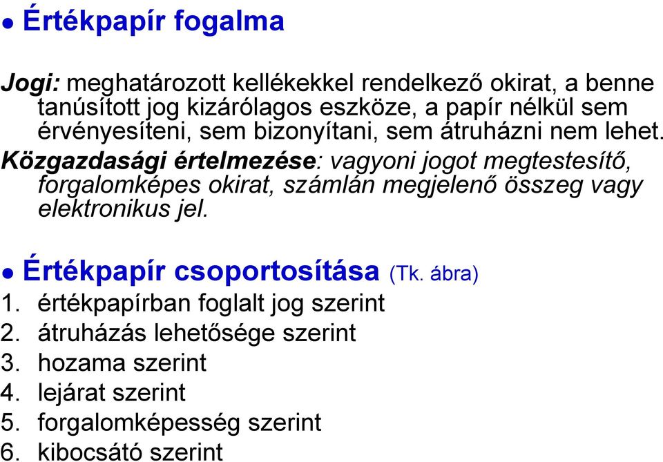 Értékpapír fogalma Jogi: Közgazdasági értelmezése Értékpapír csoportosítása  - PDF Free Download