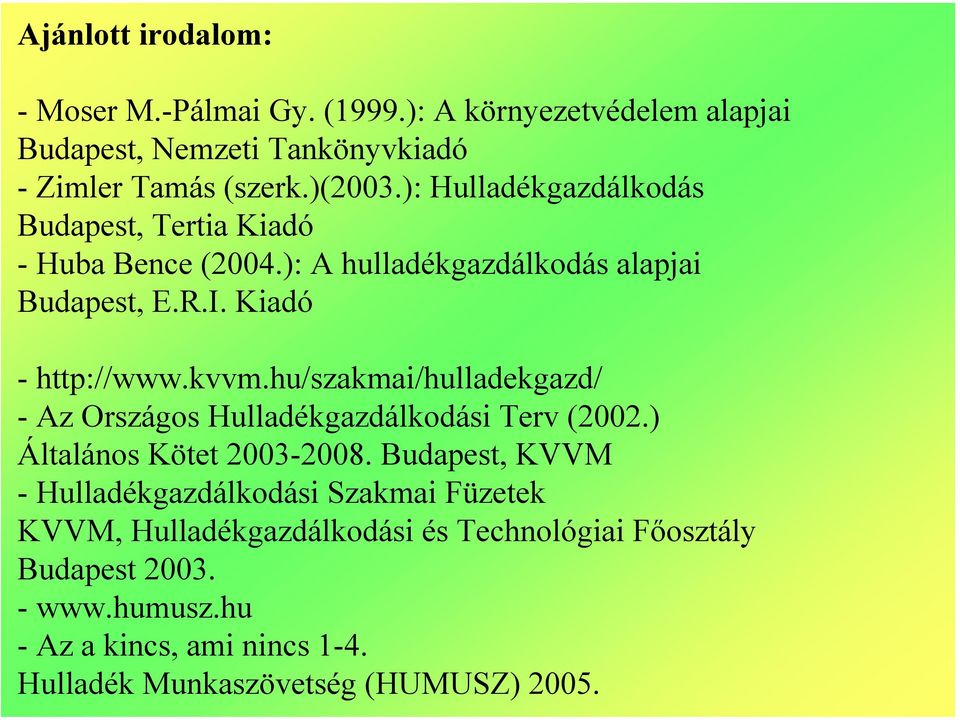 hu/szakmai/hulladekgazd/ - Az Országos Hulladékgazdálkodási Terv (2002.) Általános Kötet 2003-2008.