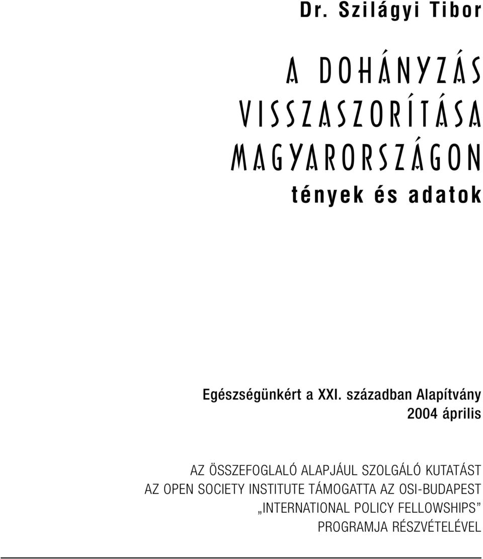 században Alapítvány 2004 április AZ ÖSSZEFOGLALÓ ALAPJÁUL SZOLGÁLÓ