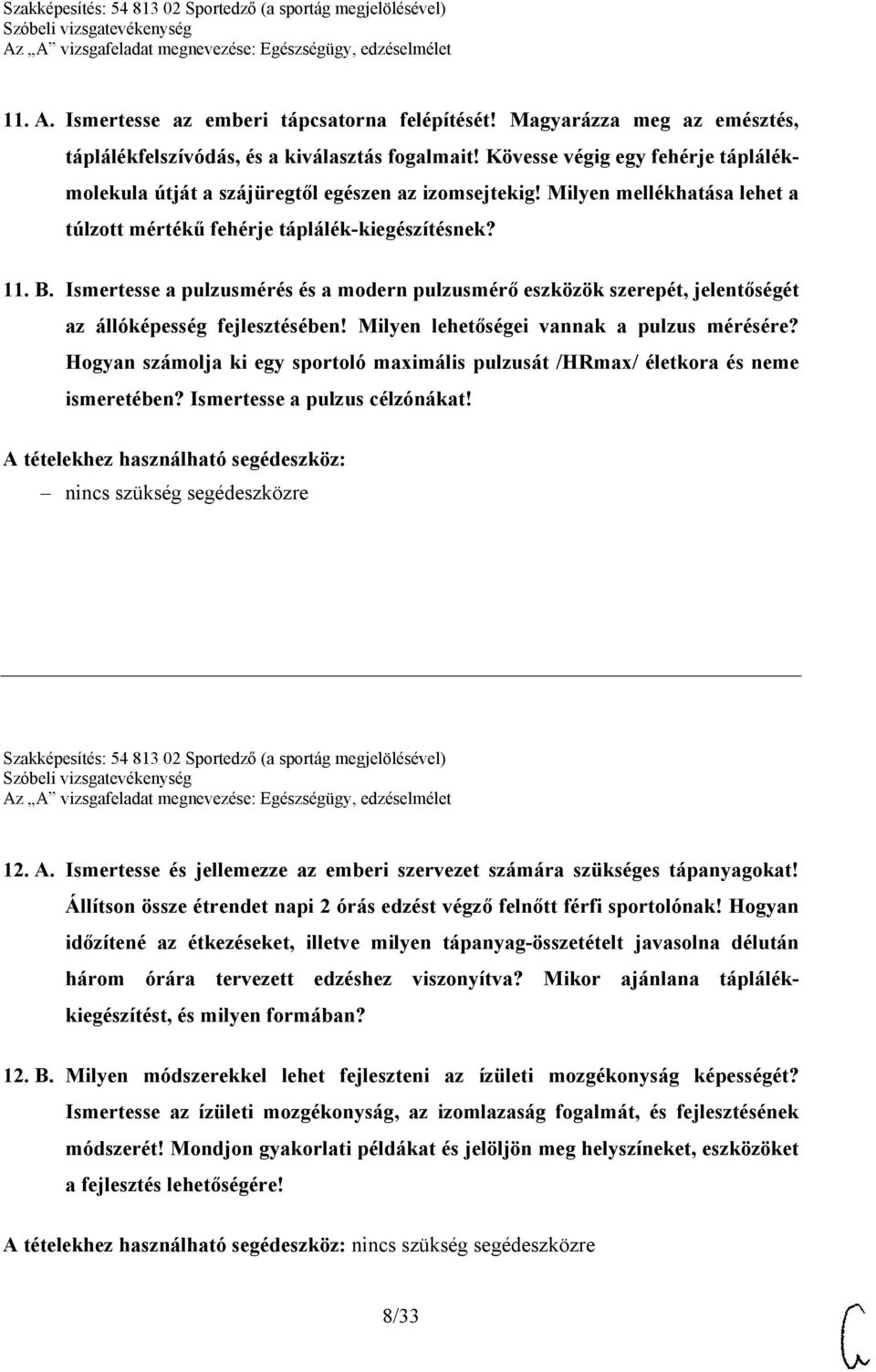 Ismertesse a pulzusmérés és a modern pulzusmérő eszközök szerepét, jelentőségét az állóképesség fejlesztésében! Milyen lehetőségei vannak a pulzus mérésére?