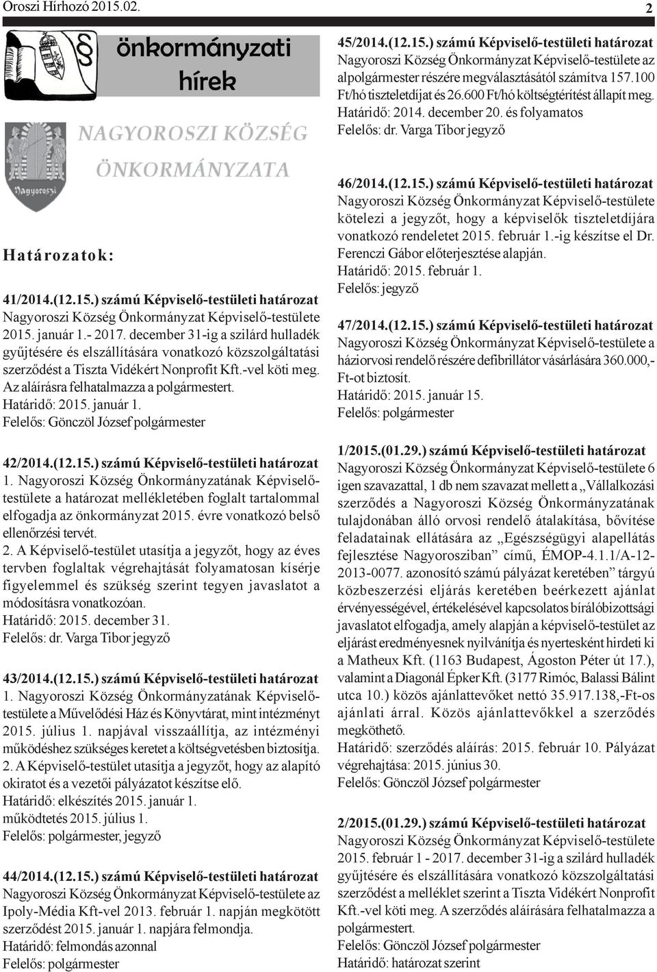 ) számú Képviselõ-testületi határozat Nagyoroszi Község Önkormányzat Képviselõ-testülete 2015. január 1.- 2017.
