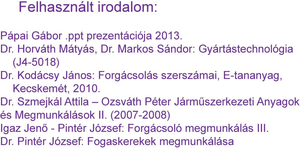 Kodácsy János: Forgácsolás szerszámai, E-tananyag, Kecskemét, 2010. Dr.