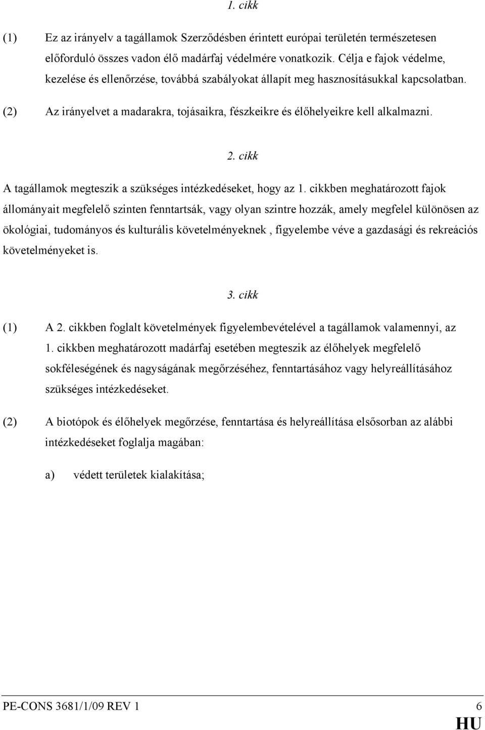 cikk A tagállamok megteszik a szükséges intézkedéseket, hogy az 1.