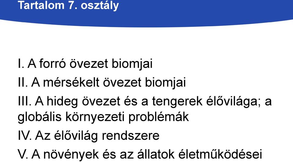 A hideg övezet és a tengerek élővilága; a globális