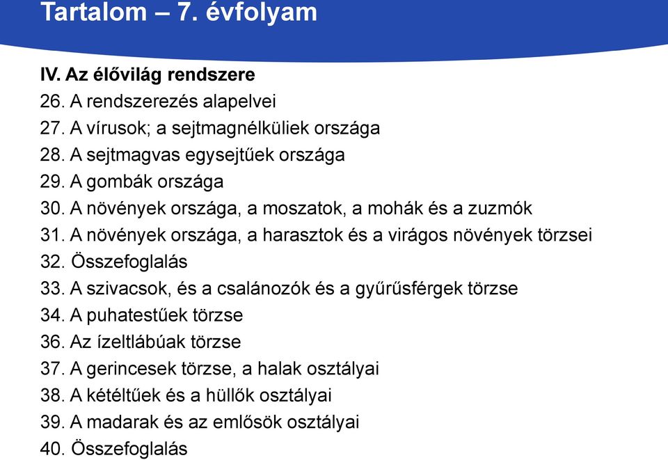 A növények országa, a harasztok és a virágos növények törzsei 32. Összefoglalás 33.