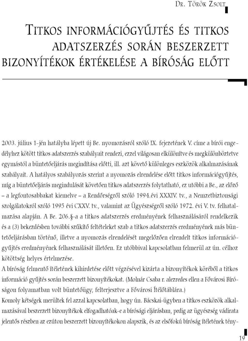 azt követõ különleges eszközök alkalmazásának szabályait.