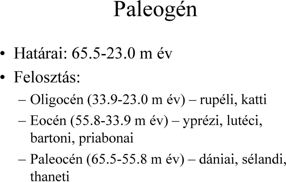 0 m év) rupéli, katti Eocén (55.8-33.