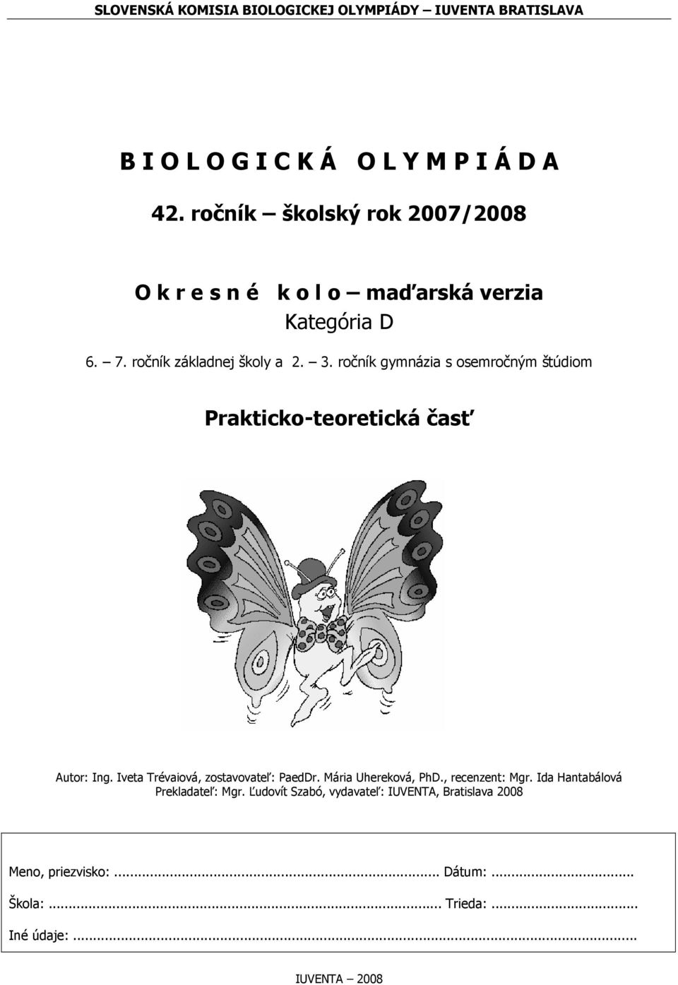 ročník gymnázia s osemročným štúdiom Prakticko-teoretická časť Autor: Ing. Iveta Trévaiová, zostavovateľ: PaedDr.