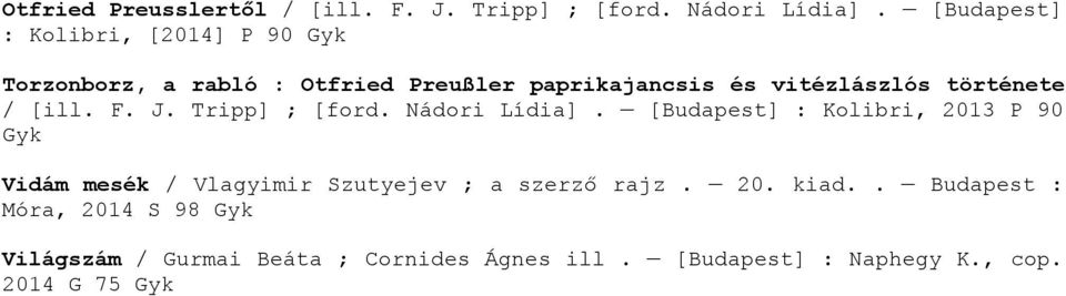 története / [ill. F. J. Tripp] ; [ford. Nádori Lídia].