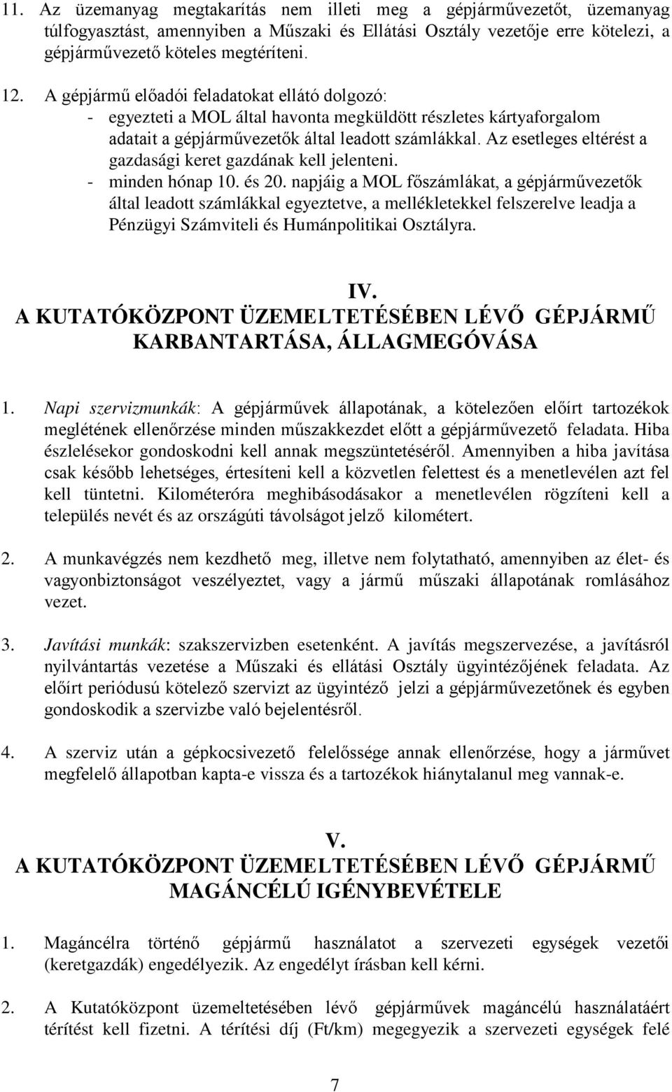 Az esetleges eltérést a gazdasági keret gazdának kell jelenteni. - minden hónap 10. és 20.