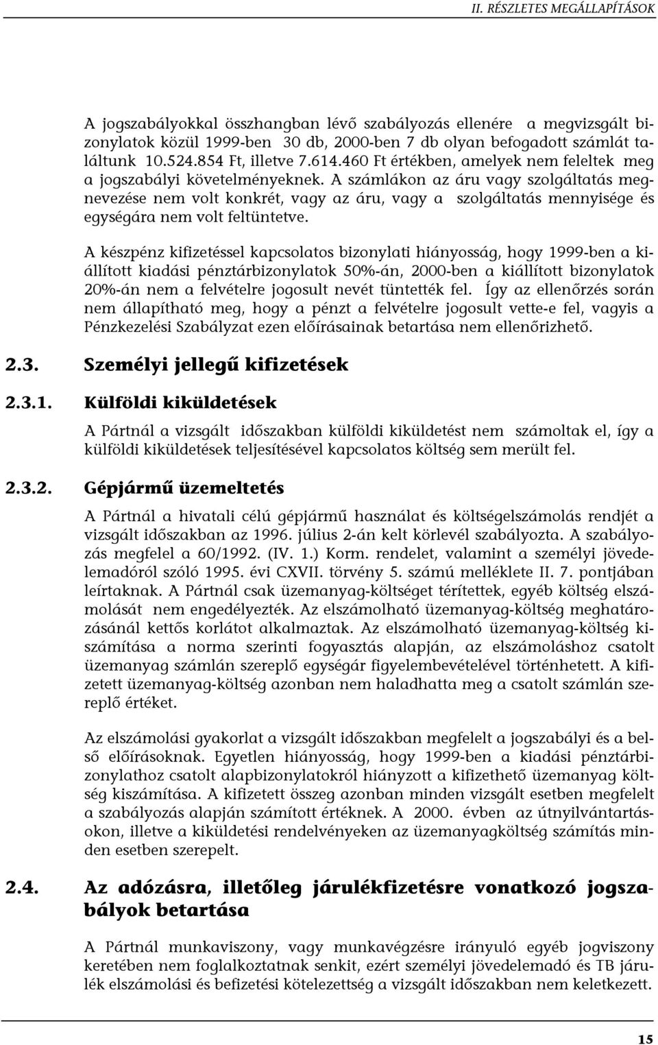 A számlákon az áru vagy szolgáltatás megnevezése nem volt konkrét, vagy az áru, vagy a szolgáltatás mennyisége és egységára nem volt feltüntetve.