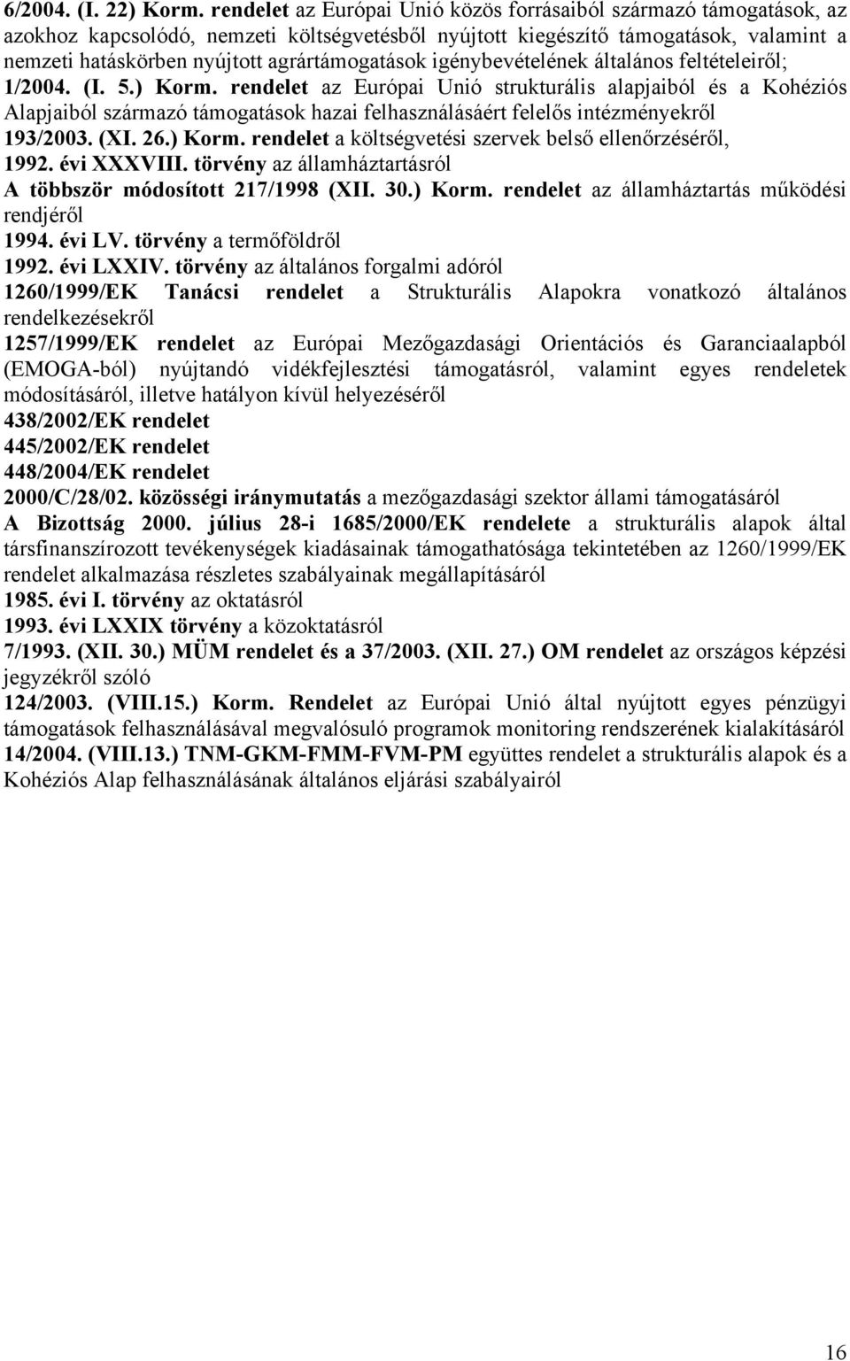 agrártámogatások igénybevételének általános feltételeiről; 1/2004. (I. 5.) Korm.