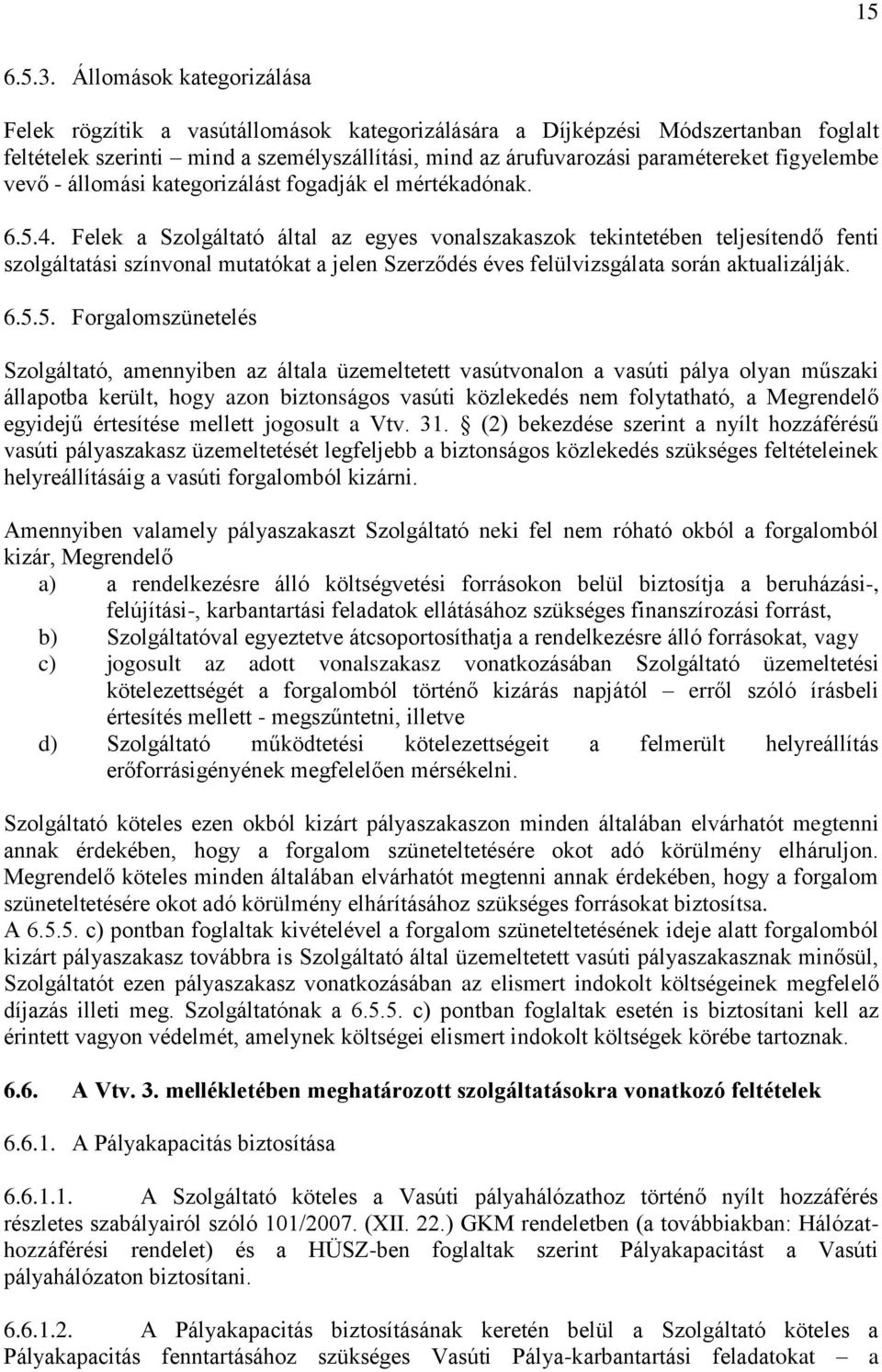 figyelembe vevő - állomási kategorizálást fogadják el mértékadónak. 6.5.4.