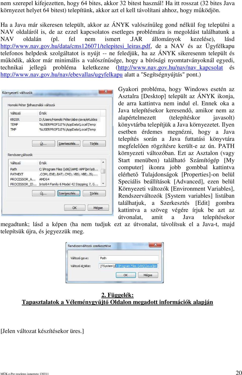 fel nem ismert.jar állományok kezelése), lásd http://www.nav.gov.hu/data/cms126071/telepitesi_leiras.