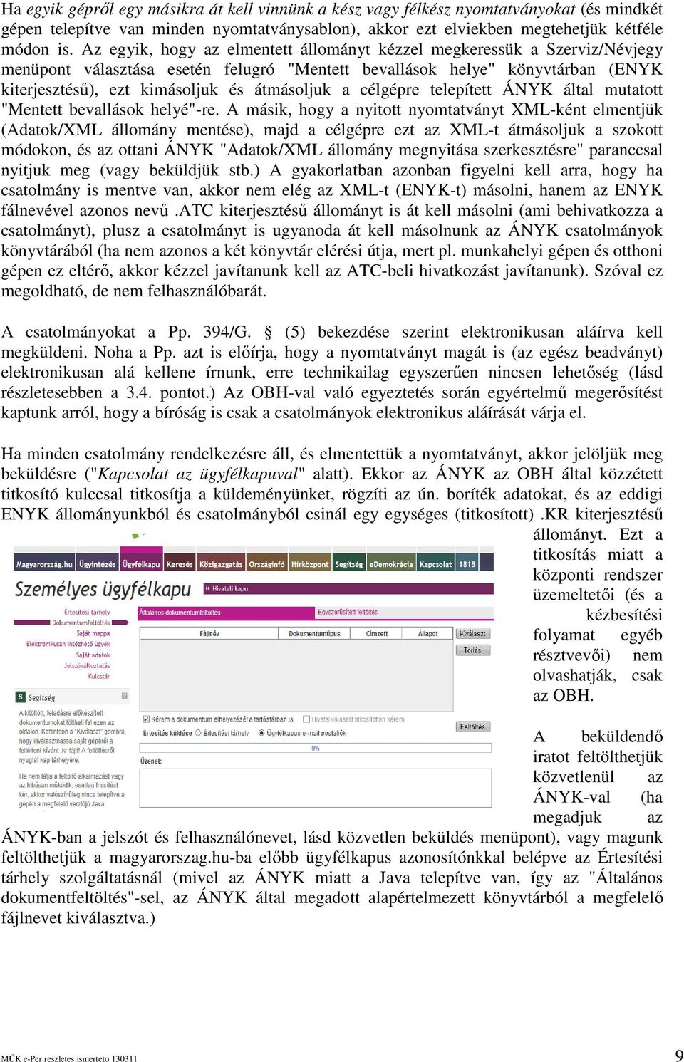 a célgépre telepített ÁNYK által mutatott "Mentett bevallások helyé"-re.