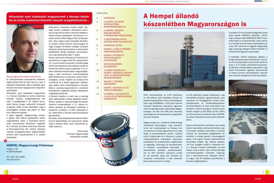 Hírlevelünk i kiadásából megismerheti a Hempel tökéletes és tartós eredményt biztosító műszaki szolgáltatásainak előnyeit. A szolgáltatást a 10.